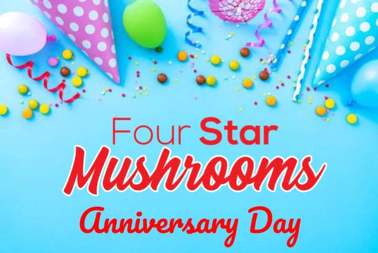 FOUR STAR MUSHROOMS ANNIVERSARY